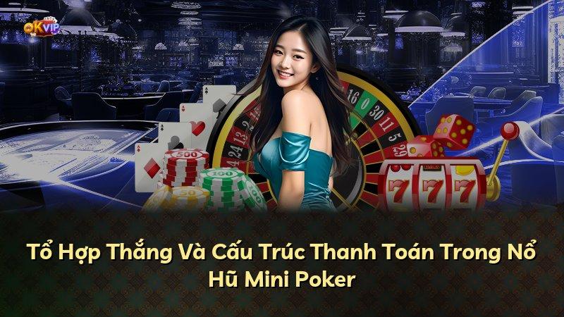 Tổ Hợp Thắng Và Cấu Trúc Thanh Toán Trong Nổ Hũ Mini Poker