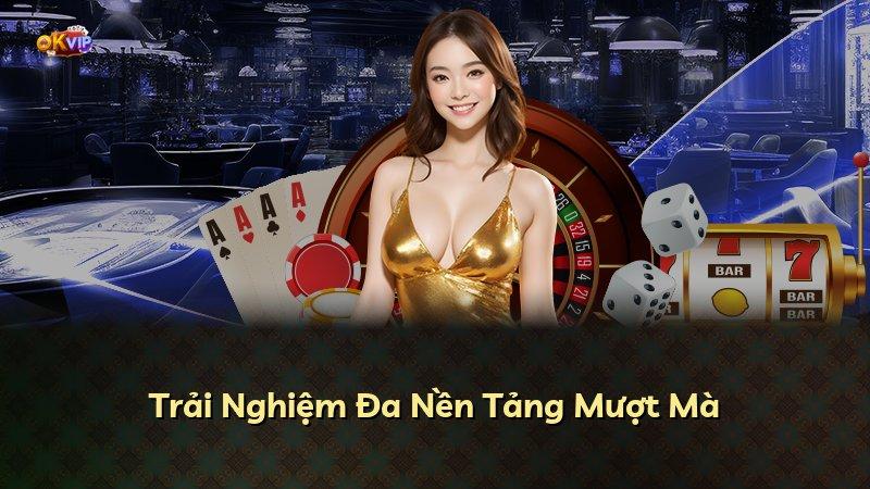Trải Nghiệm Đa Nền Tảng Mượt Mà