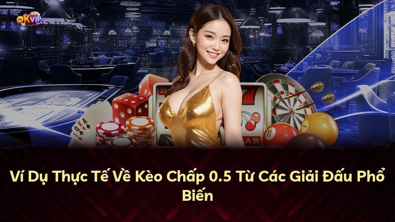 Ví Dụ Thực Tế Về Kèo Chấp 0.5 Từ Các Giải Đấu Phổ Biến