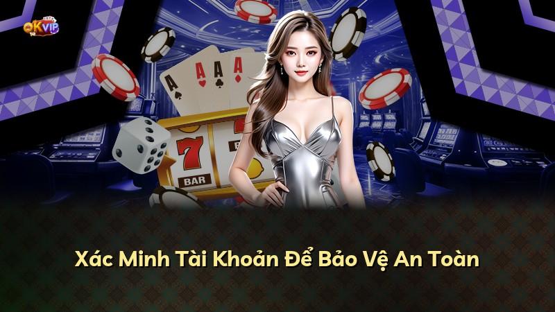 Xác Minh Tài Khoản Để Bảo Vệ An Toàn