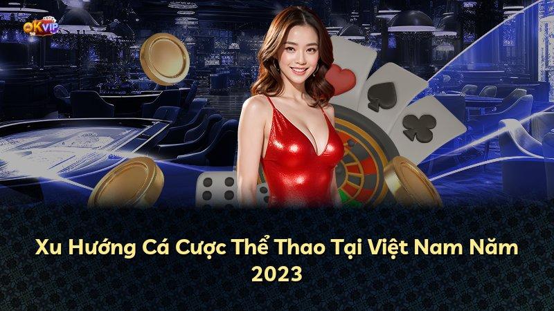 Xu Hướng Cá Cược Thể Thao Tại Việt Nam Năm 2023