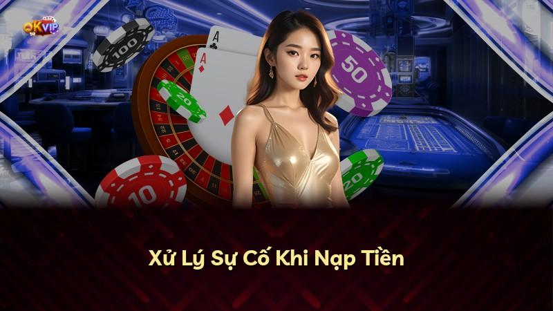 Xử Lý Sự Cố Khi Nạp Tiền