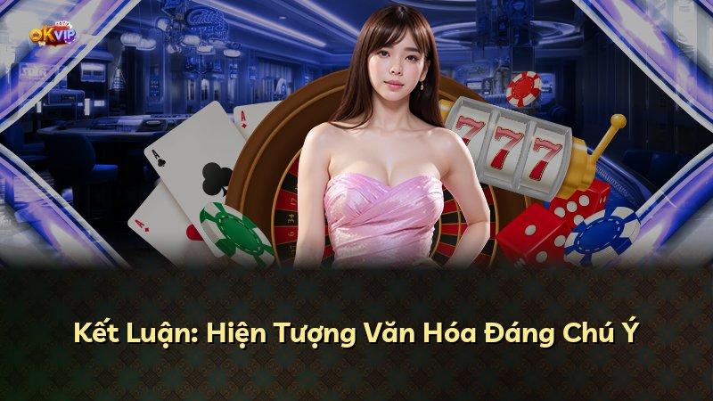 Kết Luận: Hiện Tượng Văn Hóa Đáng Chú Ý