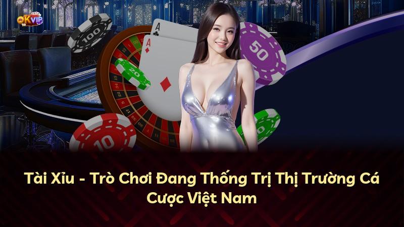 Tài Xỉu - Trò Chơi Đang Thống Trị Thị Trường Cá Cược Việt Nam